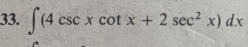 ∈t (4csc xcot x+2sec^2x)dx