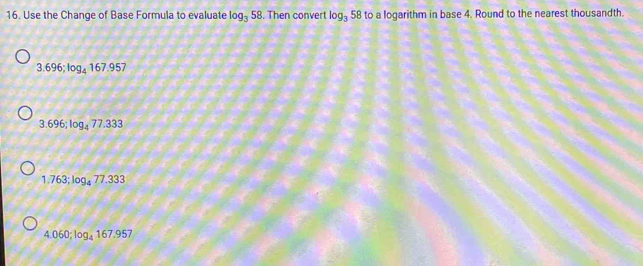 Use the Change of Base Formula to evaluate log _358. Then convert log ...