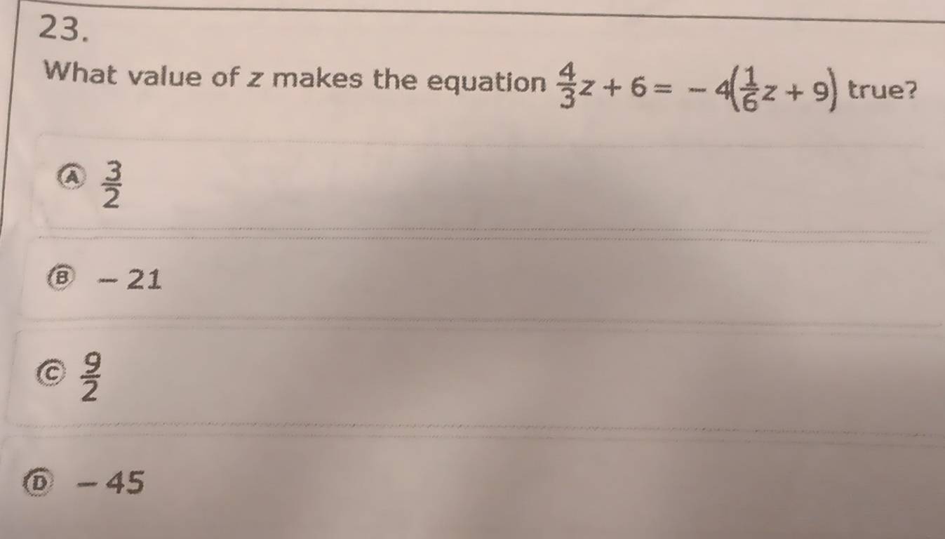 Solved: What value of z makes the equation 4/3 z+6=-4( 1/6 z+9) true? A ...