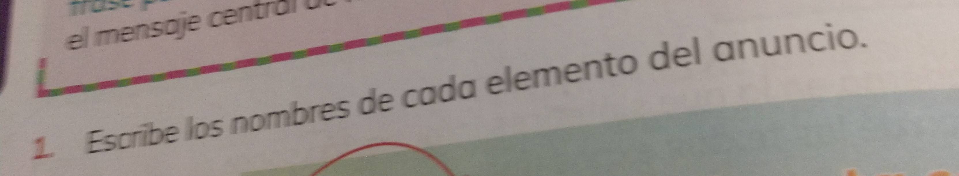 fruse 
el mensaje central Ul 
1. Escribe los nombres de cada elemento del anuncio.