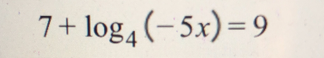 7+log _4(-5x)=9