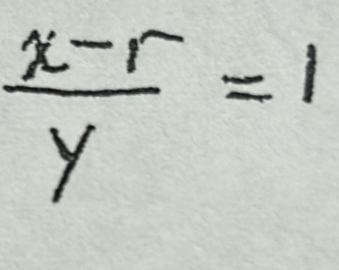  (x-r)/y =1