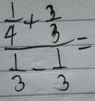 frac  1/4 + 1/3  1/3 - 1/3 =