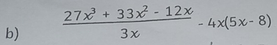  (27x^3+33x^2-12x)/3x -4x(5x-8)