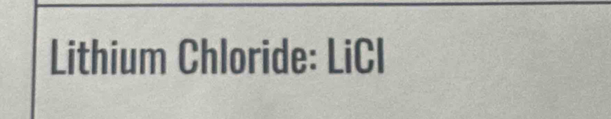 Lithium Chloride: LiCl