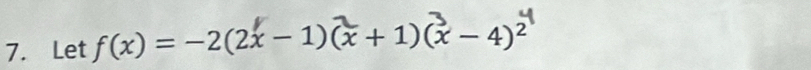 Let f(x) = −2(2x − 1)(x + 1)(x − 4)²