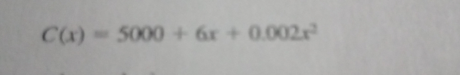 C(x)=5000+6x+0.002x^2