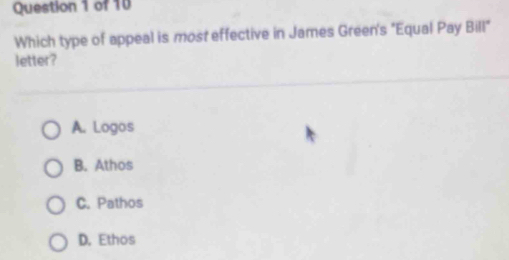 Which type of appeal is most effective in James Green's "Equal Pay 8in.
letter?
A. Logos
B. Athos
C. Pathos
D. Ethos