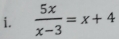  5x/x-3 =x+4