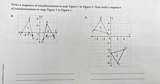 Write a sequence of transformations to map Figure 1 to Figure 2. Then write a sequence 
of transformations to map Figure 2 to Figure 1. 
4. 
5. 


_ 
_ 
_ 
_