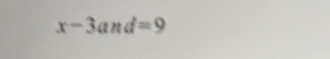 x-3and=9