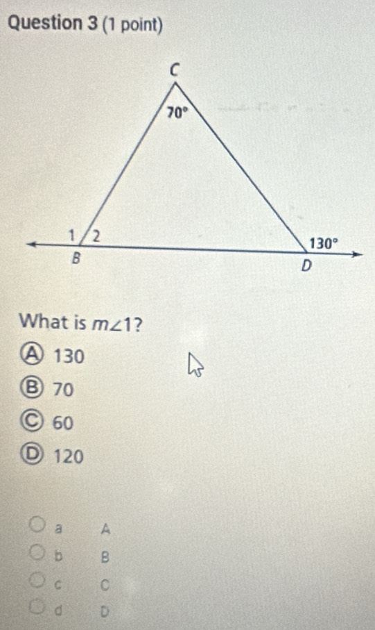 What is m∠ 1 2
Ⓐ 130
Ⓑ70
○60
D 120
a A
b B
C C
d D