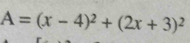 A=(x-4)^2+(2x+3)^2