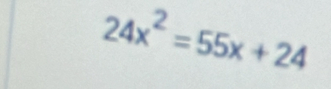 24x^2=55x+24