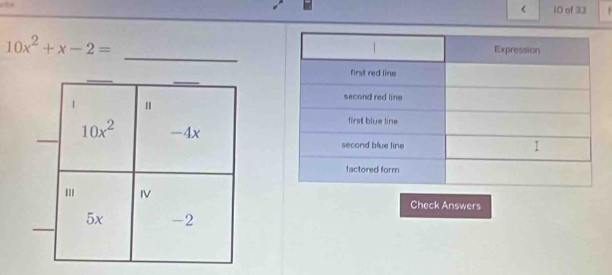 < 1.0 of 33
_
10x^2+x-2=
Check Answers