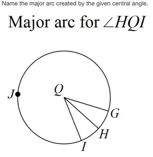 Solved: Name the major arc created by the given central angle. Major ...
