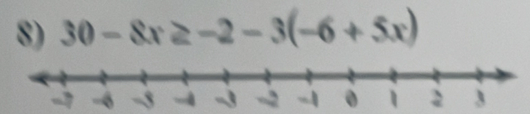 30-8x≥ -2-3(-6+5x)