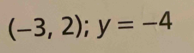 (-3,2); y=-4