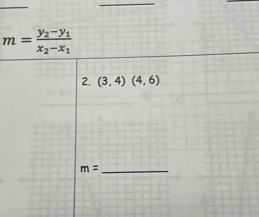 m=frac y_2-y_1x_2-x_1
2. (3,4)(4,6)
m= _