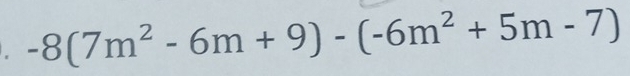 -8(7m^2-6m+9)-(-6m^2+5m-7)