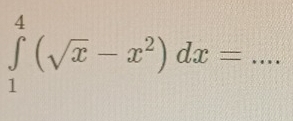 ∈tlimits _1^(4(sqrt(x)-x^2)dx= _ l_1)