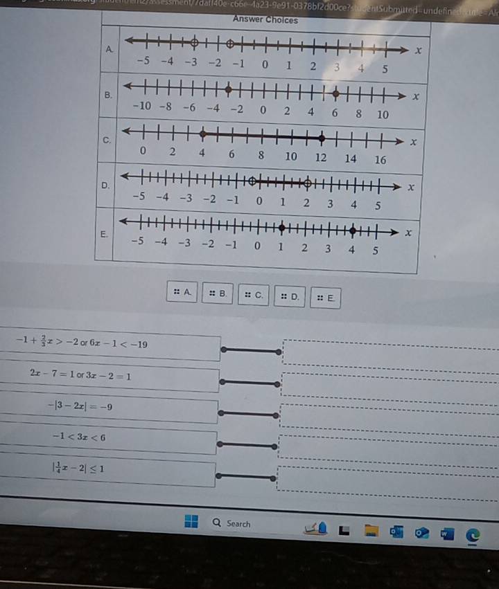 entSubmitted-undefin 
Answer Choices 
:: A. : B. :: C. :: D. ::E
-1+ 2/3 x>-2 or 6x-1
2x-7=1 or 3x-2=1
-|3-2x|=-9
-1<3x<6
| 1/4 x-2|≤ 1
Search