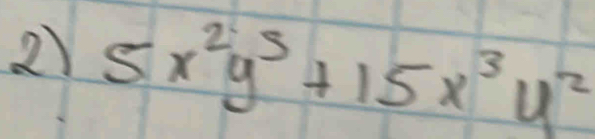 5x^2y^5+15x^3y^2