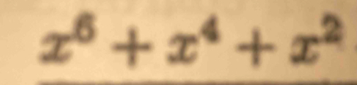 x^6+x^4+x^2