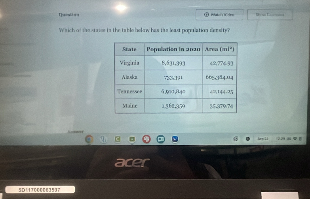 Question Watch Video Show Cearvns
Which of the states in the table below has the least population density?
Answer
Sep 23 12:29 US
5D117000063597