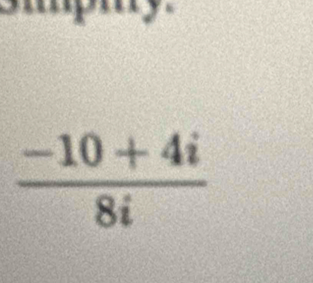  (-10+4i)/8i 