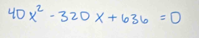 40x^2-320x+636=0