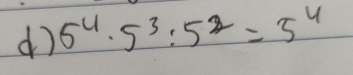 5^4· 5^3:5^2=5^4