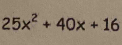 25x^2+40x+16