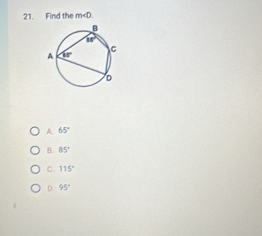 Find the m
A. 65°
B. 85°
C. 115°
D 95°