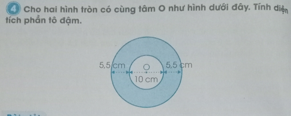 Cho hai hình tròn có cùng tâm O như hình dưới đây. Tính diện 
tích phần tô đậm.