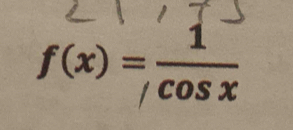 f(x)= 1/cos x 