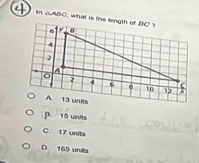 In △ ABC
B. 15 units
C. 17 units
D. 169 units