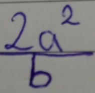  2a^2/b 