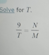 Solve for T.