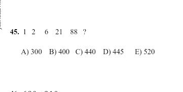 1 2 6 21 88 ?
A) 300 B) 400 C) 440 D) 445 E) 520