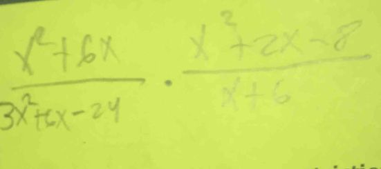  (x^2+6x)/3x^2+x-24 ·  (x^2+2x-8)/x+5 