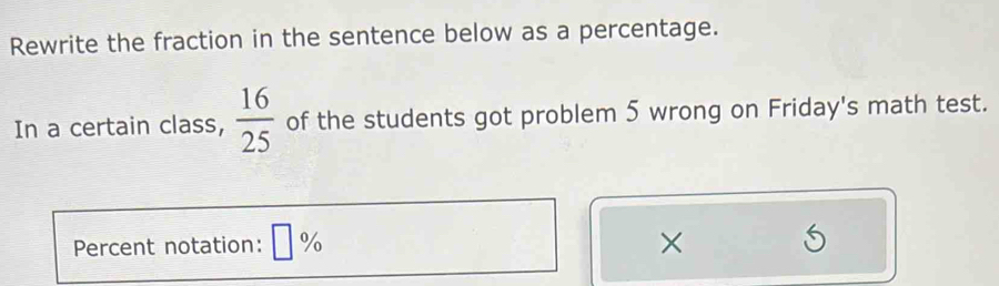 Solved: Rewrite the fraction in the sentence below as a percentage. In ...