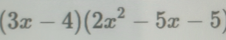 (3x-4)(2x^2-5x-5)