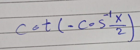 cot (-cos^(-1) x/2 )