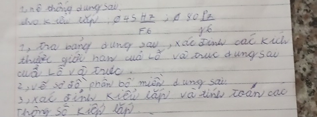 i, nè chóng dung sai. 
dvo k ièu lǎw 045 H7/FG +0.80 P/y^6 
i, za bany dung sau, xdc Jinw cat kich 
thre giòi haw auó x vai orc duncsau 
cà Lò vái tuàc. 
z, vè sàdò `phān bò mièn dung sai 
3xai dinù kiēw lǎn vàtn zoàn cao 
Twōry sǒ kién lǎp.