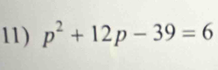 p^2+12p-39=6