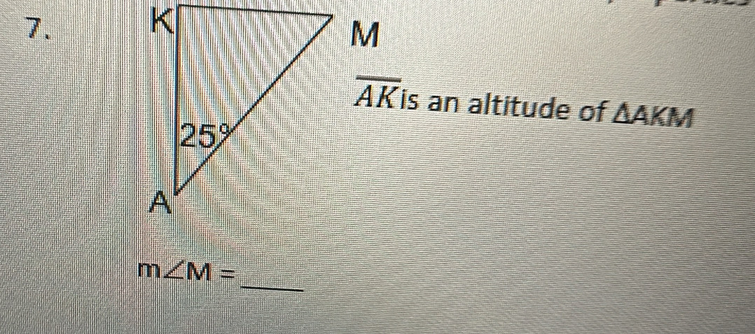 is an altitude of △ AKM
_
m∠ M=