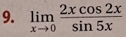 limlimits _xto 0 2xcos 2x/sin 5x 