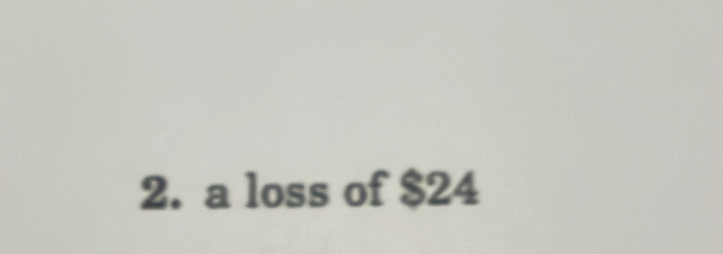 a loss of $24