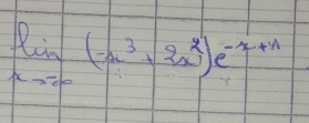 limlimits _xto -∈fty (-x^3+2x^2)e^(-x+1)